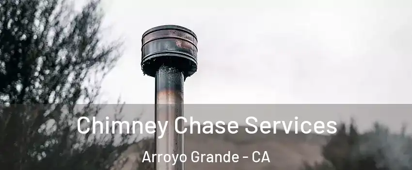  Chimney Chase Services Arroyo Grande - CA