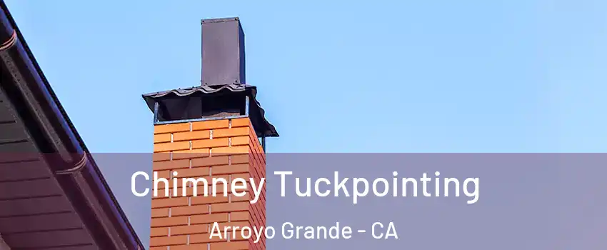  Chimney Tuckpointing Arroyo Grande - CA