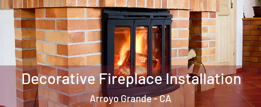  Decorative Fireplace Installation Arroyo Grande - CA